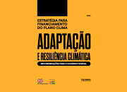 Estudo propõe soluções financeiras para impulsionar a adaptação climática no Brasil