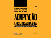 Estudo propõe soluções financeiras para impulsionar a adaptação climática no Brasil